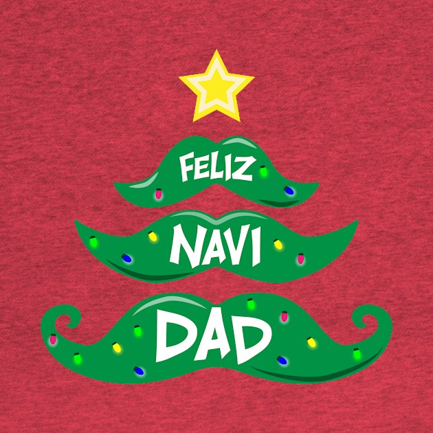 Feliz Navi Dad Christmas Lights Mustache Tree Pun Design by Brobocop